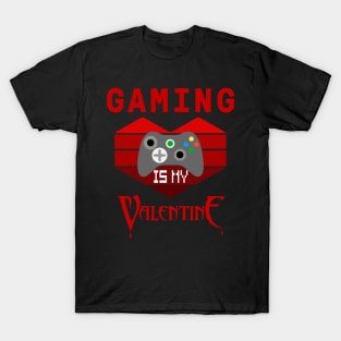 Gaming Is My Valentine T-Shirt